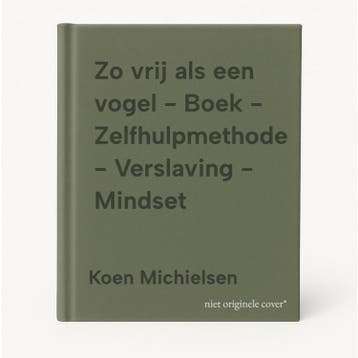 Zo vrij als een vogel - Boek - Zelfhulpmethode - Verslaving, Livres, Loisirs & Temps libre, Verzenden, Koen Michielsen