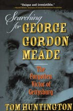 Searching for George Gordon Meade 9780811714983, Verzenden, Gelezen, Tom Huntington