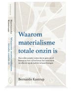 Waarom Materialisme Totale Onzin Is 9789493301467, Boeken, Verzenden, Nieuw, Bernardo Kastrup