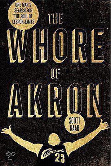 The Whore of Akron 9780062066367 Scott Raab, Verzenden, Scott Raab