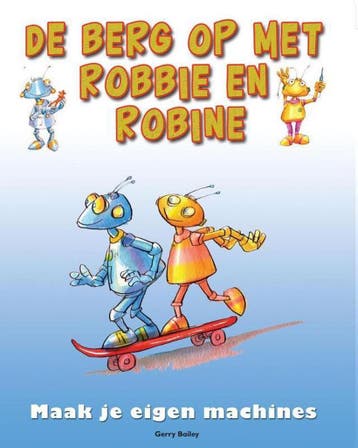 De berg op met Robbie en Robine / Maak je eigen machines, Verzenden, Gerry Bailey
