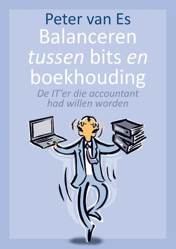 Balanceren Tussen Bits En Boekhouding | Peter Es | Nieuw, Verzenden, Nieuw, Peter Es