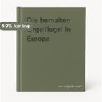 Die bemalten Orgelflugel in Europa 9789080443921, Boeken, Verzenden, Gelezen