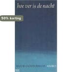 Hoe ver is de nacht 9789026302626 Oosterhuis, Verzenden, Gelezen, Oosterhuis