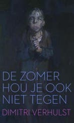 De zomer hou je ook niet tegen - Dimitri Verhulst, Boeken, Romans, Verzenden, Gelezen, Dimitri Verhulst
