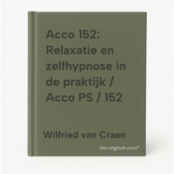 Acco 152: Relaxatie en zelfhypnose in de praktijk / Acco PS, Boeken, Verzenden, Gelezen, Wilfried van Craen