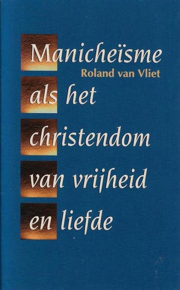 MANICHEISME ALS CHRISTENDOM VAN VRIJHEID 9789024289684, Verzenden, Gelezen, VAN VLIET