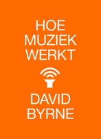 Hoe Muziek Werkt | David Byrne | Nieuw, Verzenden, Nieuw, David Byrne