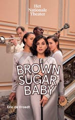 Brown Sugar Baby / Het Nationale Theater 9789064039775, Verzenden, Zo goed als nieuw, Eric De Vroedt