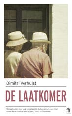De laatkomer 9789046707036 Dimitri Verhulst, Boeken, Romans, Verzenden, Gelezen, Dimitri Verhulst
