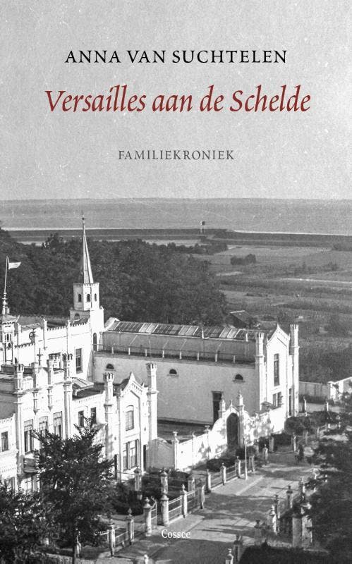 Versailles aan de Schelde 9789059367555 Anna van Suchtelen, Boeken, Literatuur, Zo goed als nieuw, Verzenden
