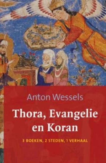 Thora, evangelie en koran 9789043516907 Anton Wessels, Verzenden, Anton Wessels