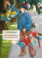 Max Liebermann in Amsterdam 9789490913977 J.F. Heibroek, Verzenden, Zo goed als nieuw, J.F. Heibroek