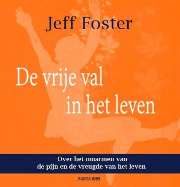 De vrije val in het leven 9789088401046 Jeff Foster, Verzenden, Zo goed als nieuw, Jeff Foster