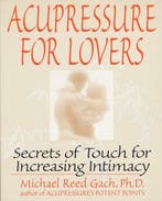 Acupressure for Lovers 9780553374018 Michael Reed Gach, Verzenden, Gelezen, Michael Reed Gach