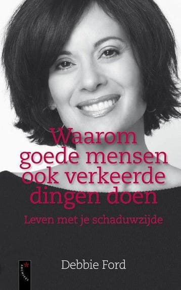 Waarom goede mensen ook verkeerde dingen doen - Debbie Ford, Boeken, Verzenden, Nieuw