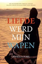 Liefde werd mijn wapen 9789033801808 Soheila Fors, Verzenden, Soheila Fors