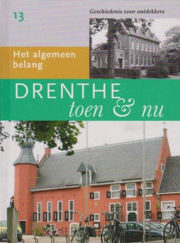 Drenthe toen en nu - deel 13: Het algemeen belang / Drenthe, Verzenden, O. Doornbos