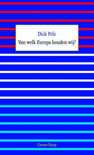Van welk Europa houden wij? / Essay / 16 9789059365421, Verzenden, Dick Pels