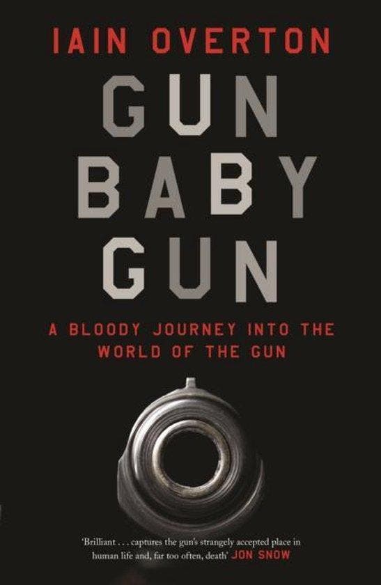 Gun Baby Gun 9781782113423 Iain Overton, Boeken, Taal | Engels, Gelezen, Verzenden