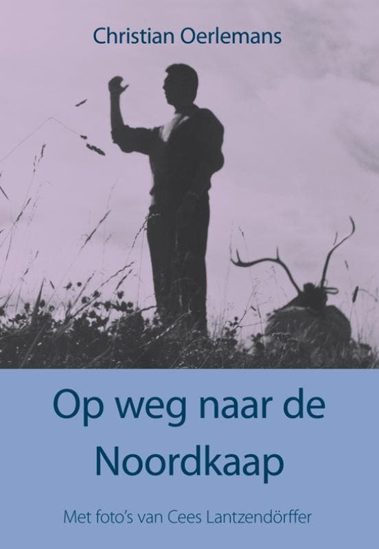 Op weg naar de Noordkaap 9789089544292 Christian Oerlemans, Boeken, Reisverhalen, Zo goed als nieuw, Verzenden