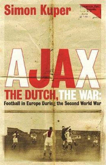 Ajax, The Dutch, The War 9781409136477 Simon Kuper, Verzenden, Simon Kuper