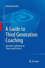 A Guide to Third Generation Coaching 9789400793736, Verzenden, Zo goed als nieuw, Reinhard Stelter