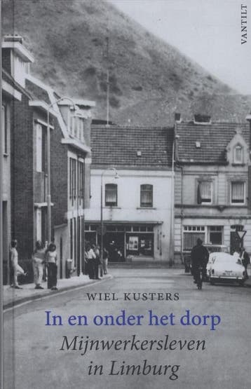 In en onder het dorp 9789460041129 Wiel Kusters, Verzenden, Wiel Kusters
