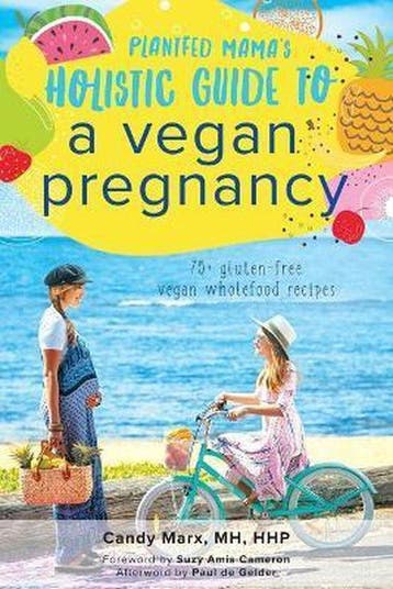 Plantfed Mamas Holistic Guide to a Vegan Pregnancy, Verzenden, Zo goed als nieuw, Candy Marx