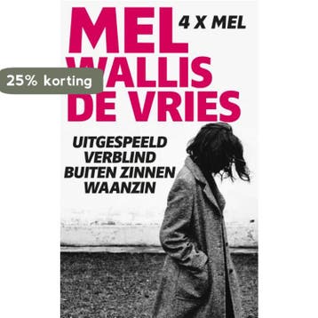 Uitgespeeld ; Verblind ; Buiten zinnen ; Waanzin, Verzenden, Gelezen, Mel Wallis de Vries