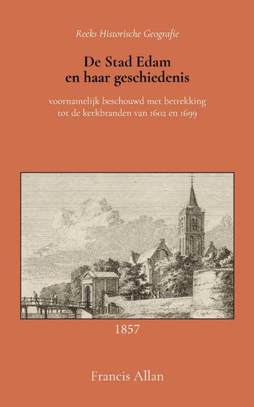 De stad Edam en haar geschiedenis 9789066595446, Verzenden, Francis Allan