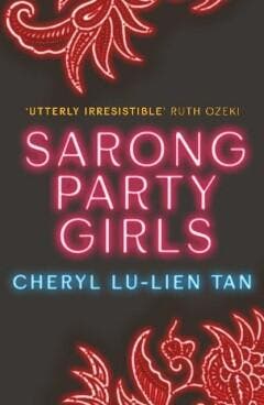 Sarong Party Girls 9781911630302 Cheryl Lu-Lien Tan, Verzenden, Zo goed als nieuw, Cheryl Lu-Lien Tan