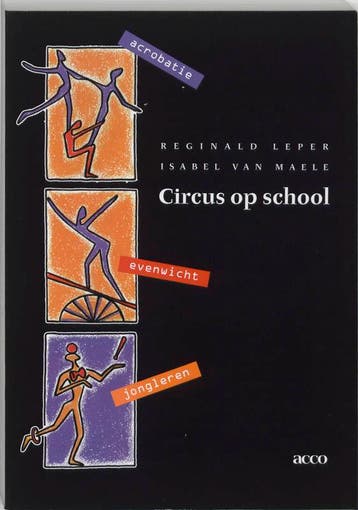 Circus op school. Acrobatie, evenwicht en jongleren R. Leper, Verzenden, R. Leper
