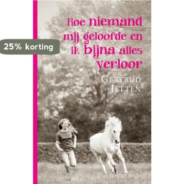 Hoe niemand mij geloofde en ik bijna alles verloor, Verzenden, Zo goed als nieuw, Gertrud Jetten