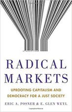 Radical Markets – Uprooting Capitalism and Democracy for a, Verzenden, Eric A. Posner