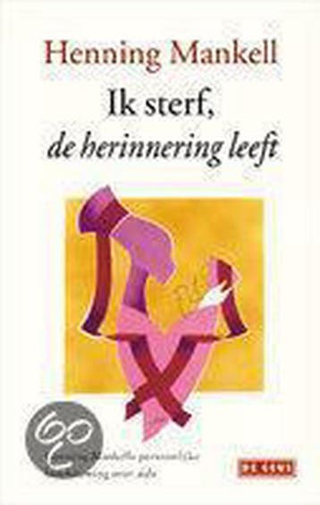 Ik sterf, de herinnering leeft 9789044505504 Henning Mankell, Verzenden, Henning Mankell