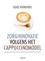 ZORGINNOVATIE VOLGENS HET CAPPUCCINOMODEL 9789072219923, Verzenden, Gelezen, Guus Schrijvers