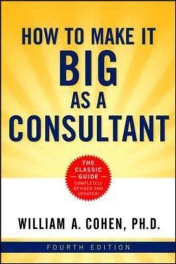 How to Make It Big as a Consultant 9780814410325, Verzenden, Zo goed als nieuw, William Cohen