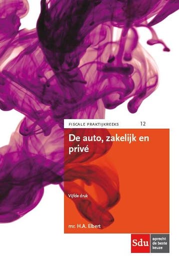 De auto, zakelijk en privé / Fiscale Praktijkreeks / 12, Verzenden, Gelezen, H.A. Elbert