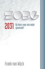 Zorg 2031 9789491549922 Frank van Wijck, Verzenden, Zo goed als nieuw, Frank van Wijck