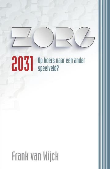 Zorg 2031 9789491549922 Frank van Wijck, Verzenden, Frank van Wijck