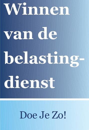 Winnen van de belastingdienst? Doe je zo! 9789083171807, Verzenden, Gelezen