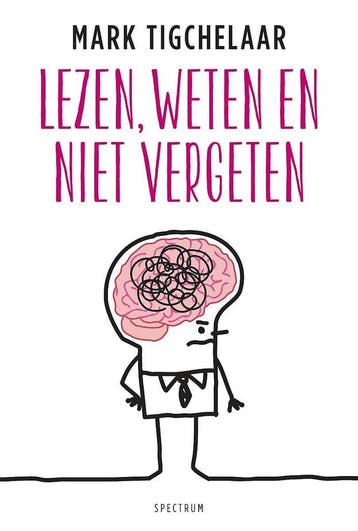 Lezen, weten en niet vergeten 9789000355914 Mark Tigchelaar, Verzenden, Zo goed als nieuw, Mark Tigchelaar
