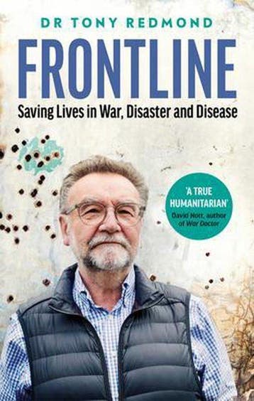 Frontline: Saving Lives in War, Disaster and Disease, Verzenden, Dr Tony Redmond