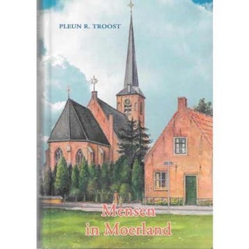 Mensen in Moerland 9789033117251 P.R. Troost, Verzenden, P.R. Troost