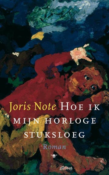 Hoe ik mijn horloge stuksloeg 9789023419457 J. Note, Verzenden, J. Note