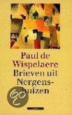 Brieven uit Nergenshuizen 9789045001548 P. de Wispelaere, Verzenden, Gelezen, P. de Wispelaere