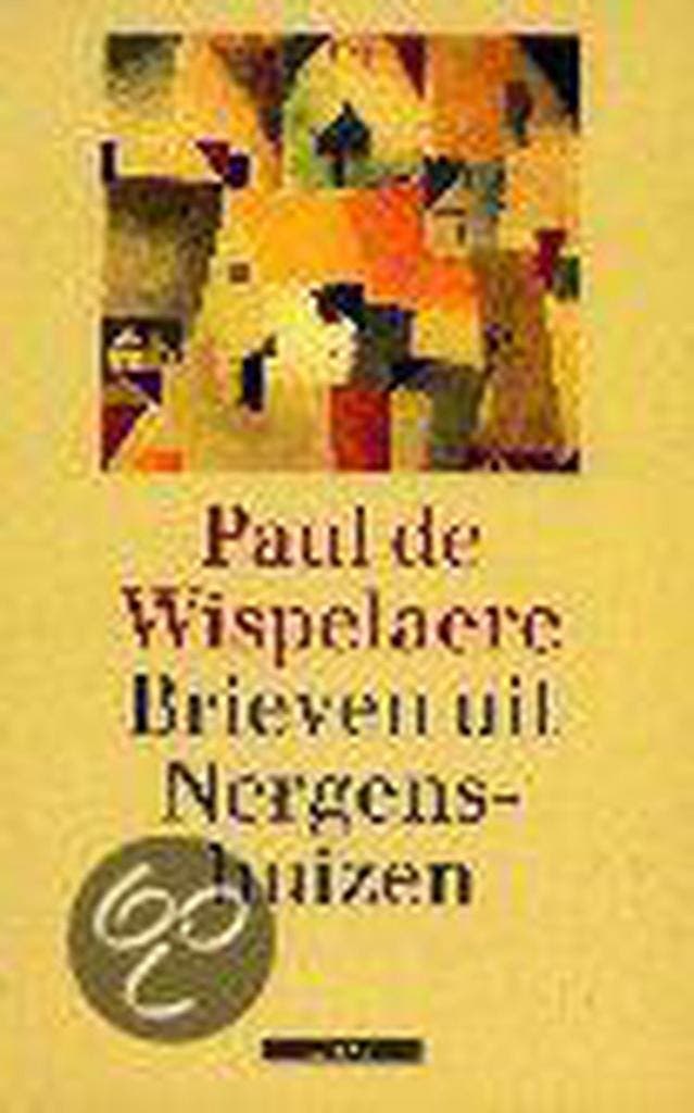 Brieven uit Nergenshuizen 9789045001548 P. de Wispelaere, Boeken, Romans, Gelezen, Verzenden
