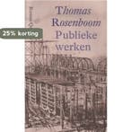 PUBLIEKE WERKEN 9789021479781 Thomas Rosenboom, Verzenden, Gelezen, Thomas Rosenboom