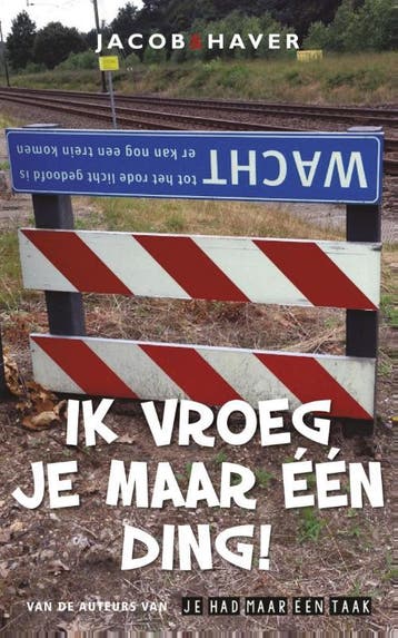 Ik vroeg je maar één ding ! 9789085164289 Jacob & Haver, Verzenden, Zo goed als nieuw, Jacob & Haver